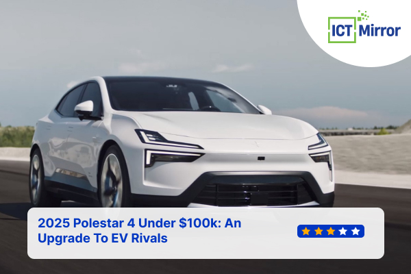 2025 Polestar 4 Under $100k: An Upgrade To EV Rivals