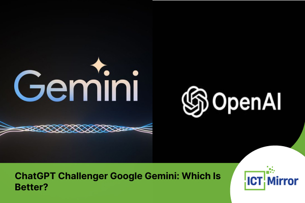 ChatGPT Challenger Google Gemini: Which Is Better?