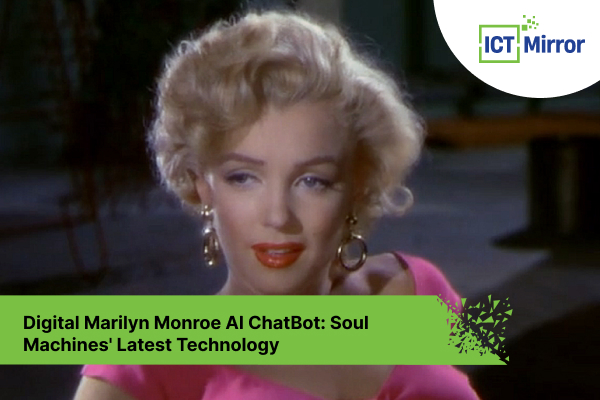 Digital Marilyn Monroe AI ChatBot: Soul Machines’ Latest Technology