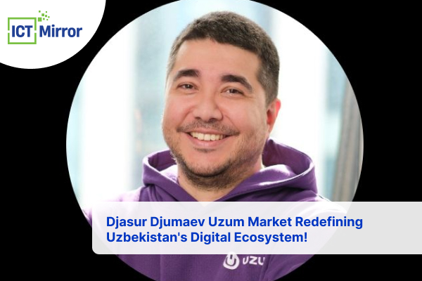 Djasur Djumaev Uzum Market Redefining Uzbekistan’s Digital Ecosystem!