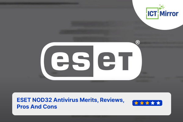 ESET NOD32 Antivirus Merits, Reviews, Pros And Cons