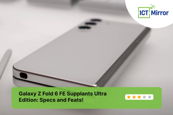 Galaxy Z Fold 6 FE Supplants Ultra Edition: Specs and Feats!