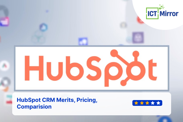 HubSpot CRM Merits, Pricing, Comparison