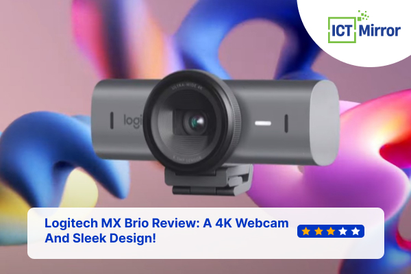 Logitech MX Brio Review: A 4K Webcam And Sleek Design!