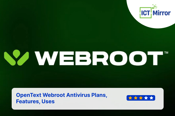 OpenText Webroot Antivirus Plans, Features, Uses