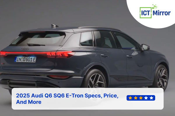 2025 Audi Q6 SQ6 E-Tron Specs, Price, And More