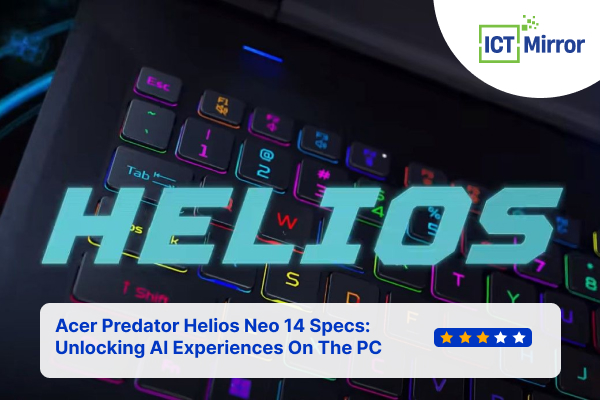 Acer Predator Helios Neo 14 Specs: Unlocking AI Experiences On The PC