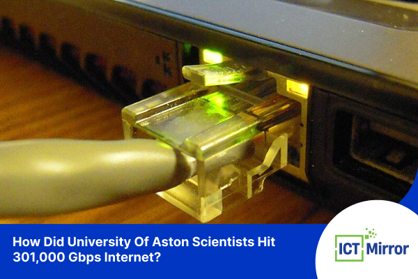 How Did University Of Aston Scientists Hit 301000 Gbps Internet?