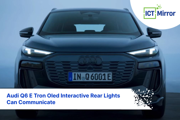 Audi Q6 E Tron Oled Interactive Rear Lights Can Communicate