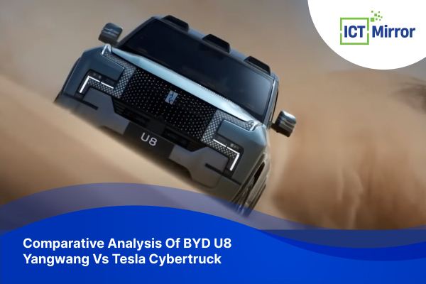 Comparative Analysis Of BYD U8 Yangwang Vs Tesla Cybertruck