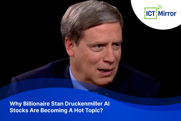 Why Billionaire Stan Druckenmiller AI Stocks Are Becoming A Hot Topic?