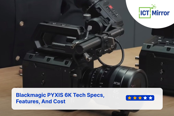 Blackmagic PYXIS 6K Tech Specs, Features, And Cost