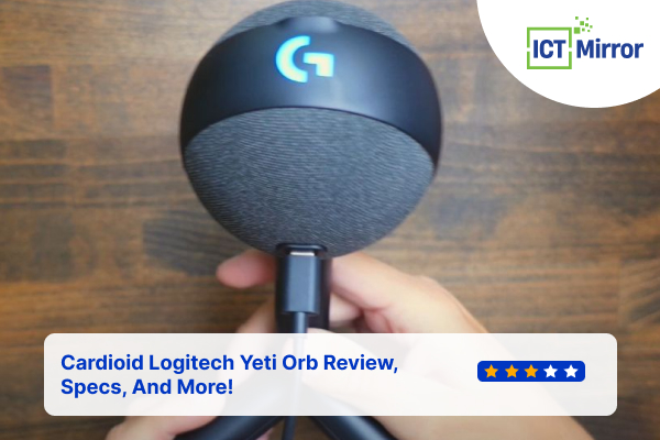 Cardioid Logitech Yeti Orb Review, Specs, And More!
