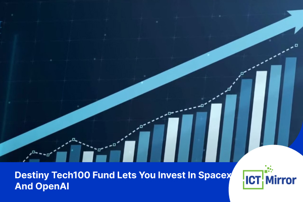 Destiny Tech100 Fund Lets You Invest In Spacex And OpenAI