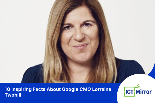 10 Inspiring Facts About Google CMO Lorraine Twohill