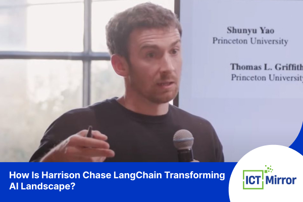 How Is Harrison Chase LangChain Transforming AI Landscape?