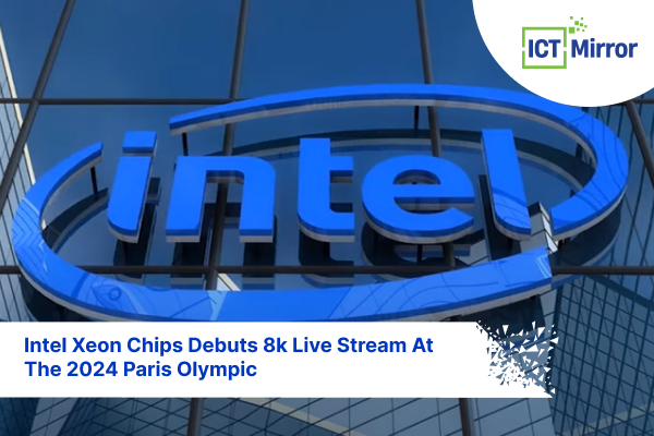 Intel Xeon Chips Debuts 8k Live Stream At The 2024 Paris Olympic
