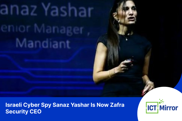 Israeli Cyber Spy Sanaz Yashar Is Now Zafran Security CEO