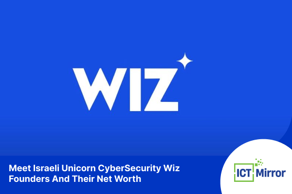 Meet Israeli Unicorn CyberSecurity Wiz Founders And Their Net Worth