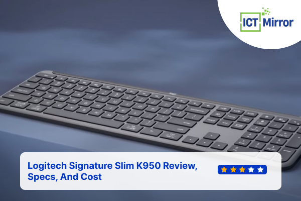 Logitech Signature Slim K950 Review, Specs, And Cost