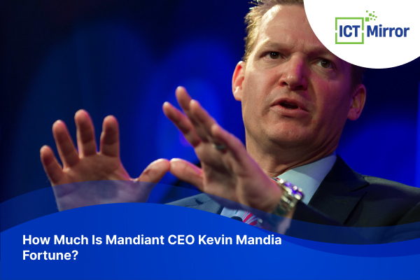 How Much Is Mandiant CEO Kevin Mandia Fortune?