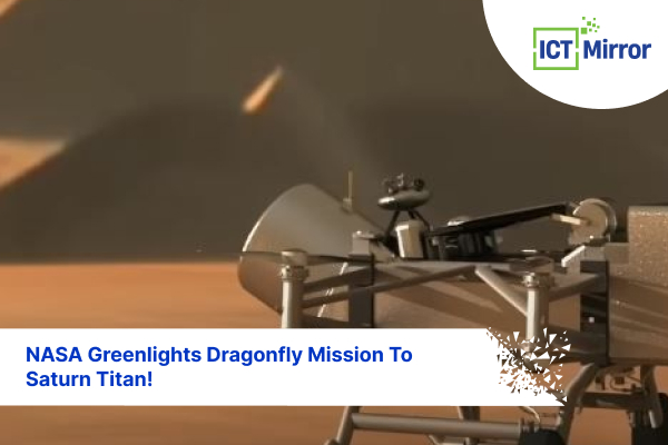NASA Greenlights Dragonfly Mission To Saturn Titan!