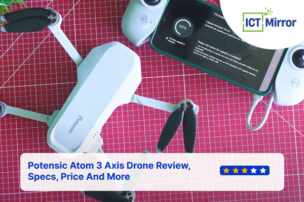 Potensic Atom 3 Axis Drone Review, Specs, Price And More
