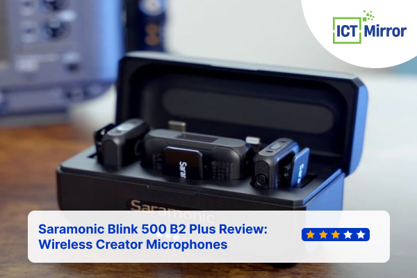 Saramonic Blink 500 B2 Plus Review: Wireless Creator Microphones