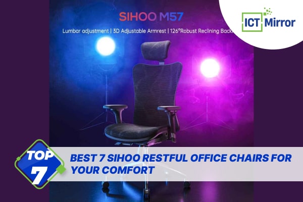 Best 7 Sihoo Restful Office Chairs For Your Comfort