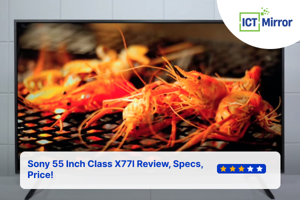 Sony 55 Inch Class X77l Review, Specs, Price!