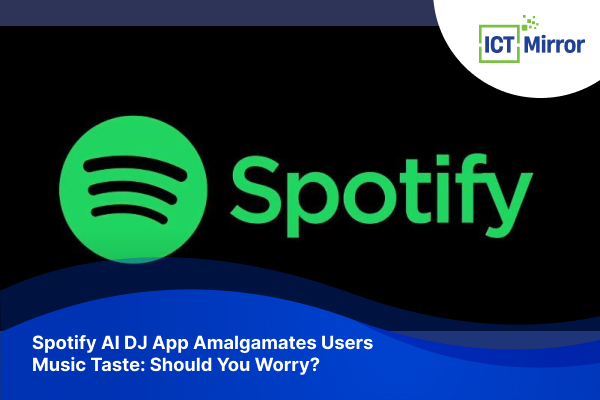 Spotify AI DJ App Amalgamates Users Music Taste: Should You Worry?
