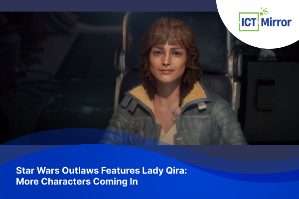 Star Wars Outlaws Features Lady Qira: More Characters Coming In