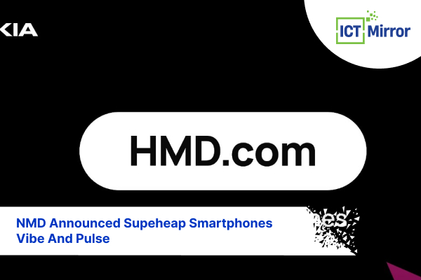 HMD Announced Supercheap Smartphones: Vibe And Pulse