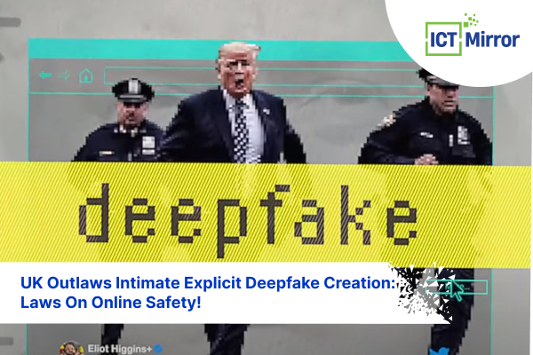 UK Outlaws Intimate Explicit Deepfake Creation: Laws On Online Safety!