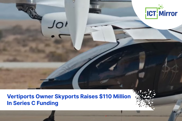 Vertiports Owner Skyports Raises $110 Million In Series C Funding