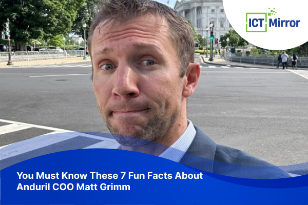 You Must Know These 7 Fun Facts About Anduril COO Matt Grimm