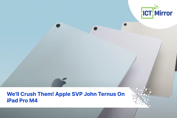 We’ll Crush Them! Apple SVP John Ternus On iPad Pro M4