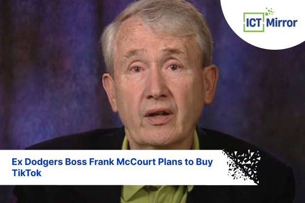 Ex Dodgers Boss Frank McCourt Plans to Buy TikTok