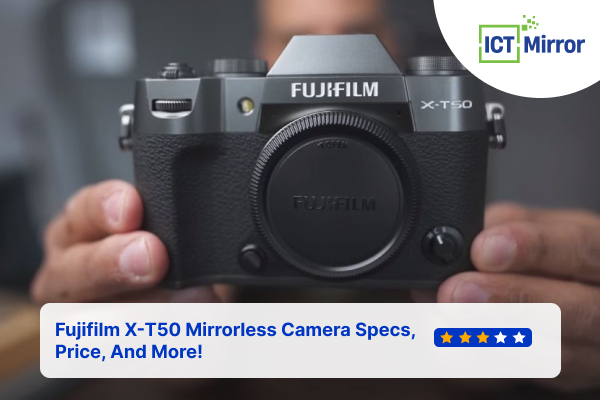 Fujifilm X-T50 Mirrorless Camera Specs, Price, And More!
