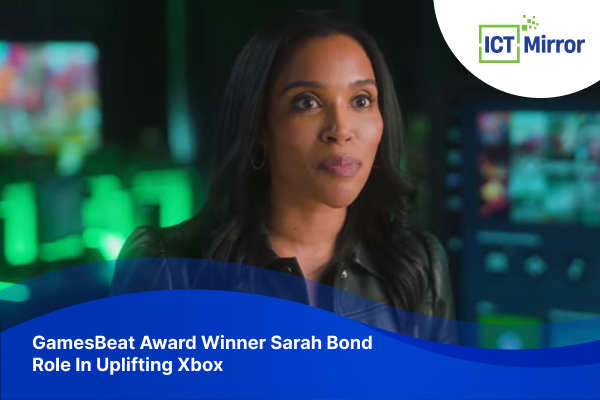 GamesBeat Award Winner Sarah Bond Role In Uplifting Xbox