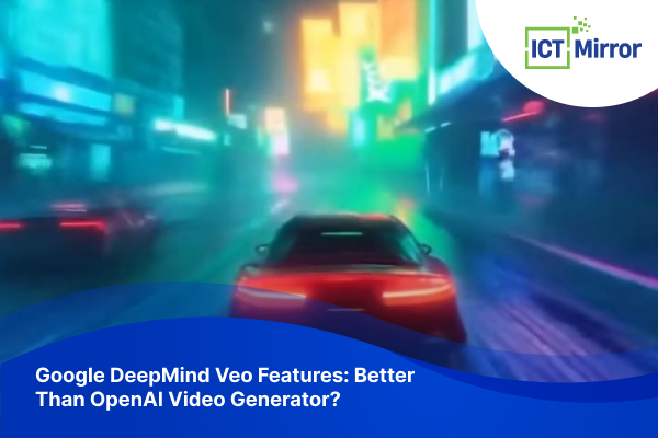 Google DeepMind Veo Features: Better Than OpenAI Video Generator?