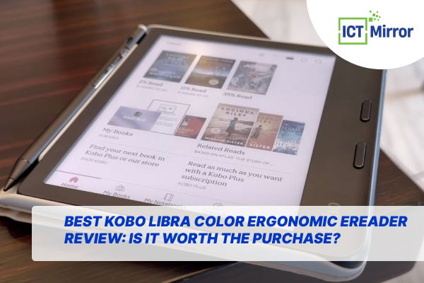 Best Kobo Libra Color Ergonomic Ereader Review: Is It Worth The Purchase?