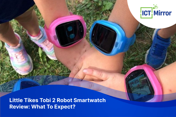 Little Tikes Tobi 2 Robot Smartwatch Review: What To Expect?