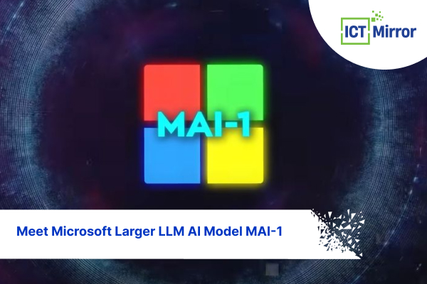 Meet Microsoft Larger LLM AI Model MAI-1