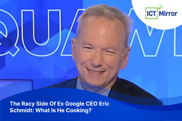 The Racy Side Of Ex Google CEO Eric Schmidt: What Is He Cooking?