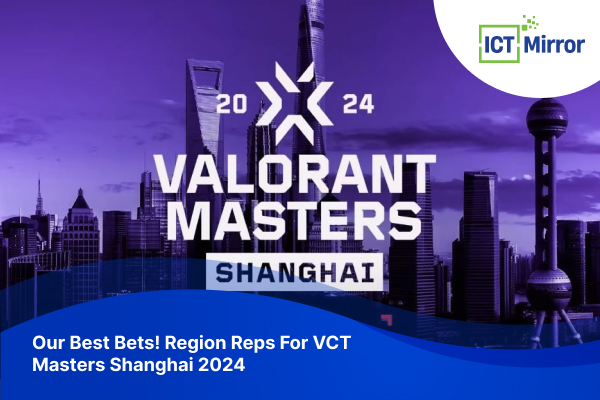 Our Best Bets! Region Reps For VCT Masters Shanghai 2024