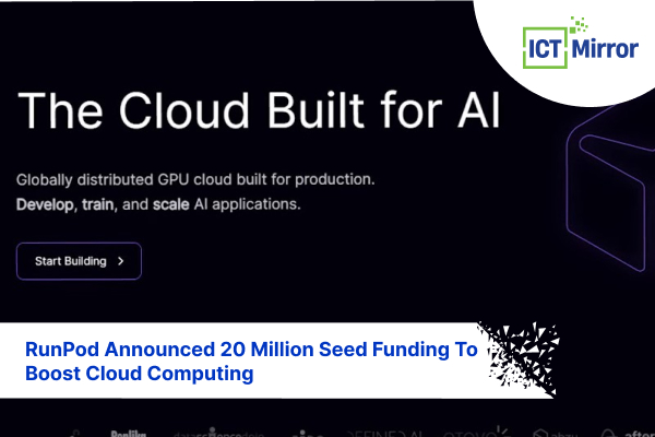 RunPod Announced 20 Million Seed Funding To Boost Cloud Computing