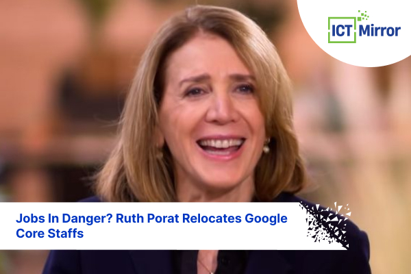 Jobs In Danger? Ruth Porat Relocates Google Core Staffs