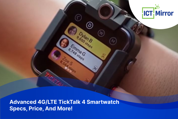 Advanced 4G/LTE TickTalk 4 Smartwatch Specs, Price, And More!