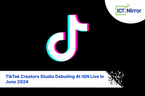 TikTok Creators Studio Debuting At IGN Live In June 2024